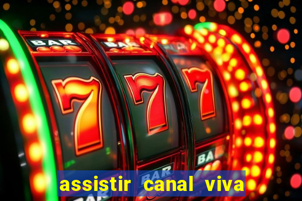 assistir canal viva online gratis